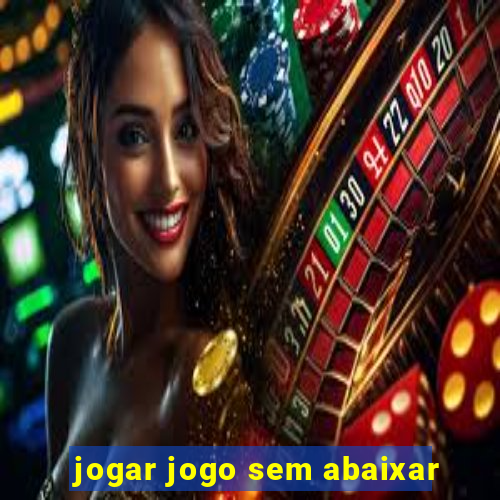 jogar jogo sem abaixar